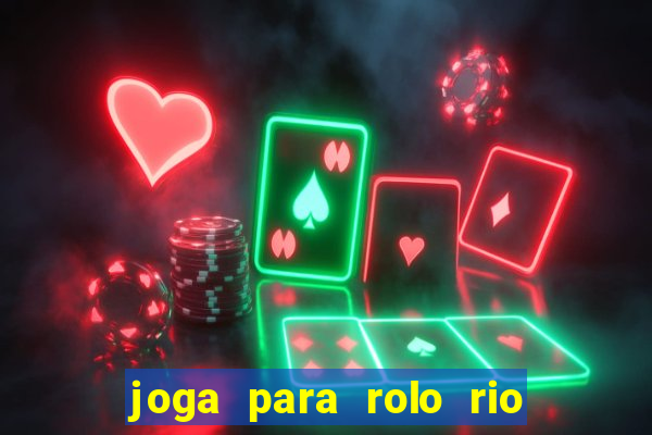 joga para rolo rio das pedras